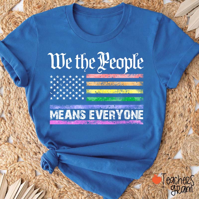 We The People Means Everyone Teacher T-Shirt