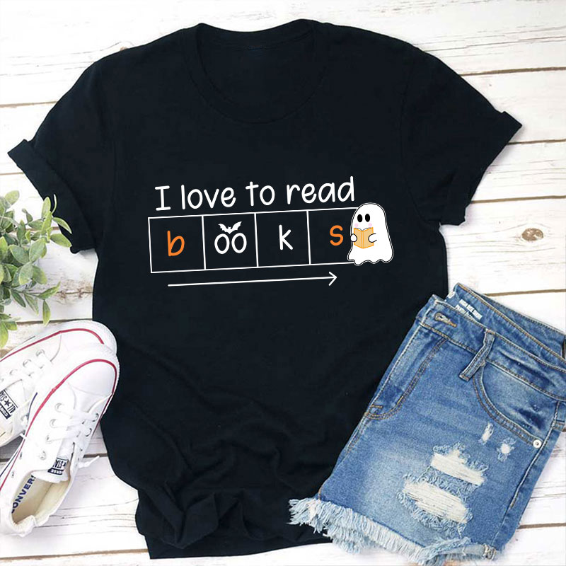 I Love To Read Books Teacher T-Shirt