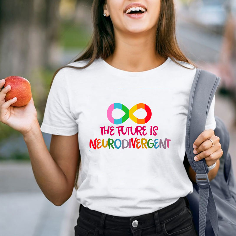The Future Is Neurodivergent Teacher T-Shirt