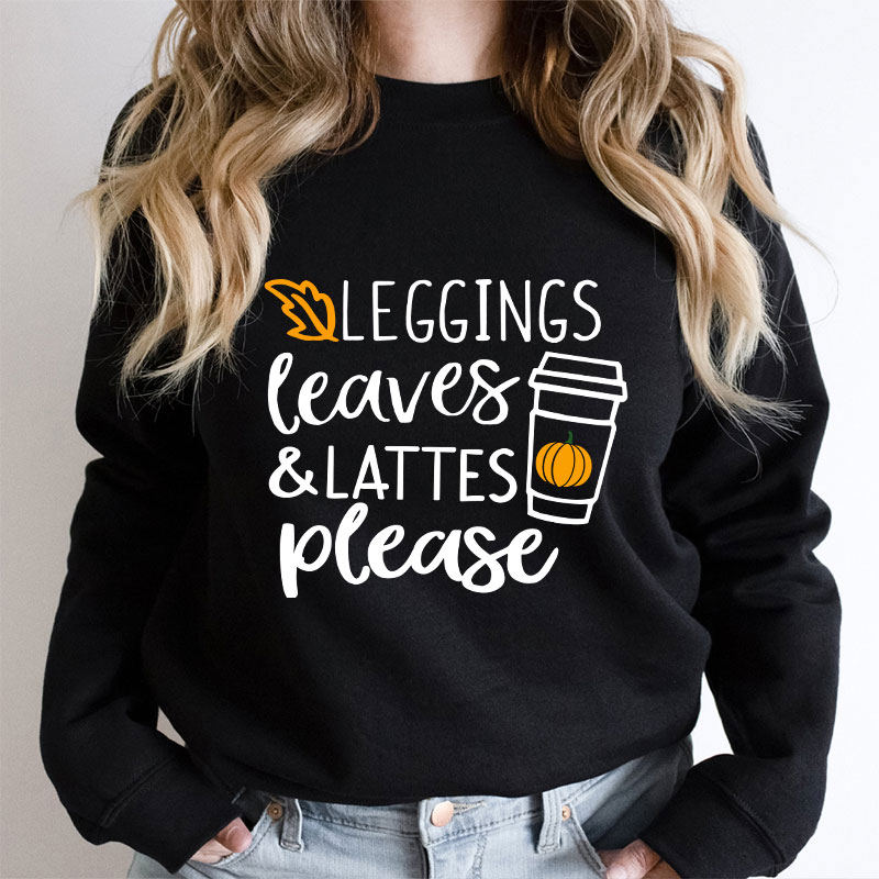 Leggings Leaves Lattes Please Teacher Sweatshirt