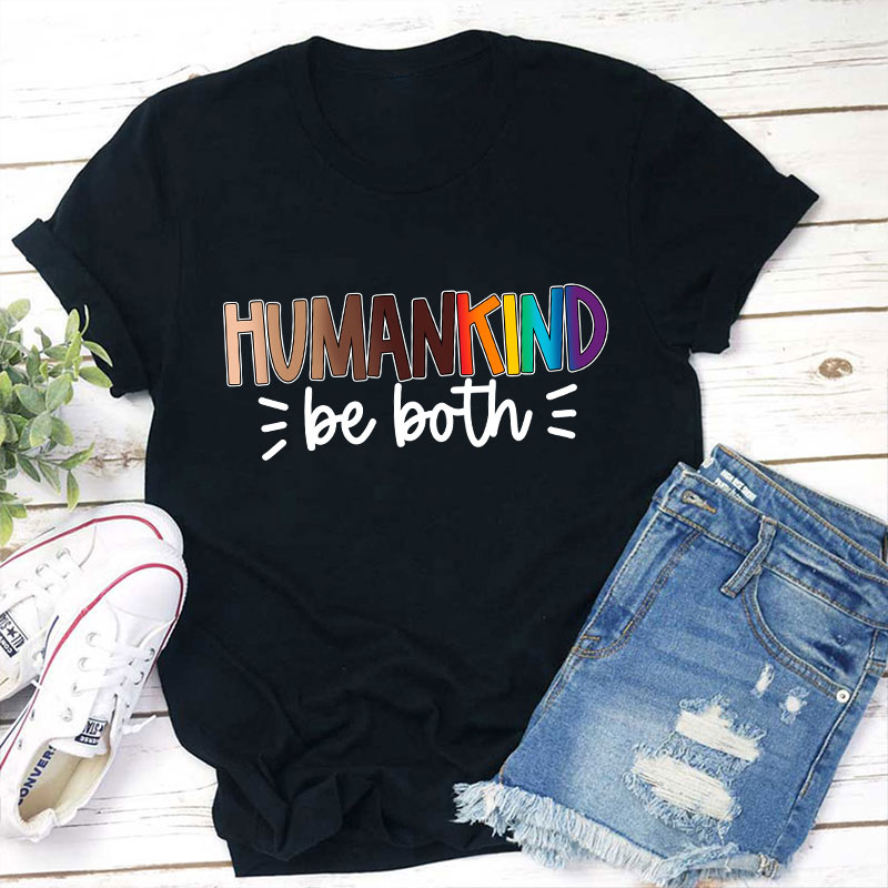 Human Kind Be Both Teacher T-Shirt