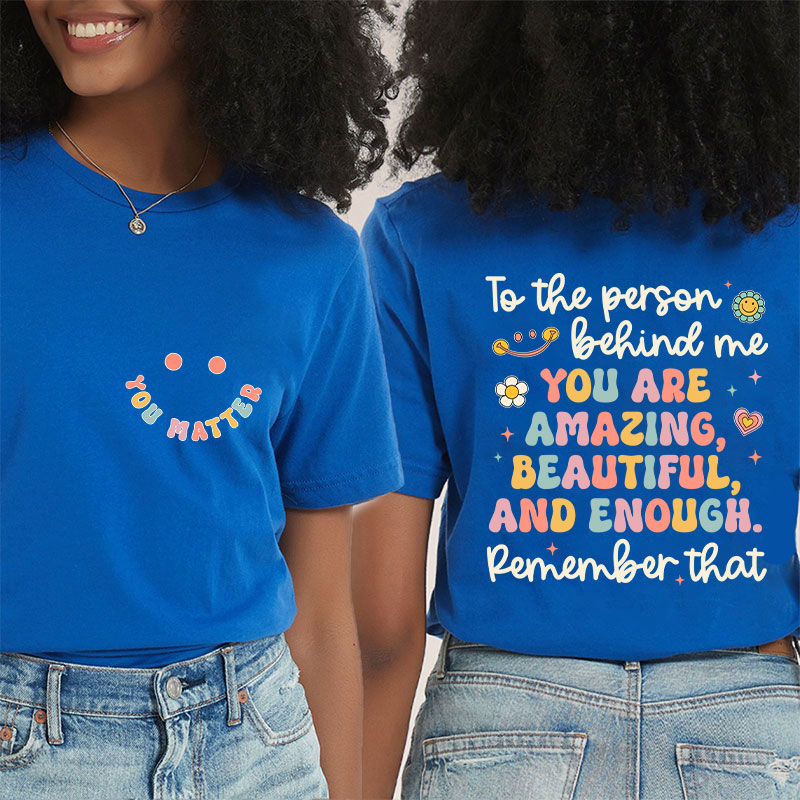 Remember That You Matter Teacher Two Sided T-Shirt