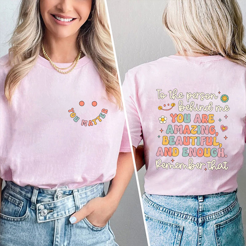 Remember That You Matter Teacher Two Sided T-Shirt