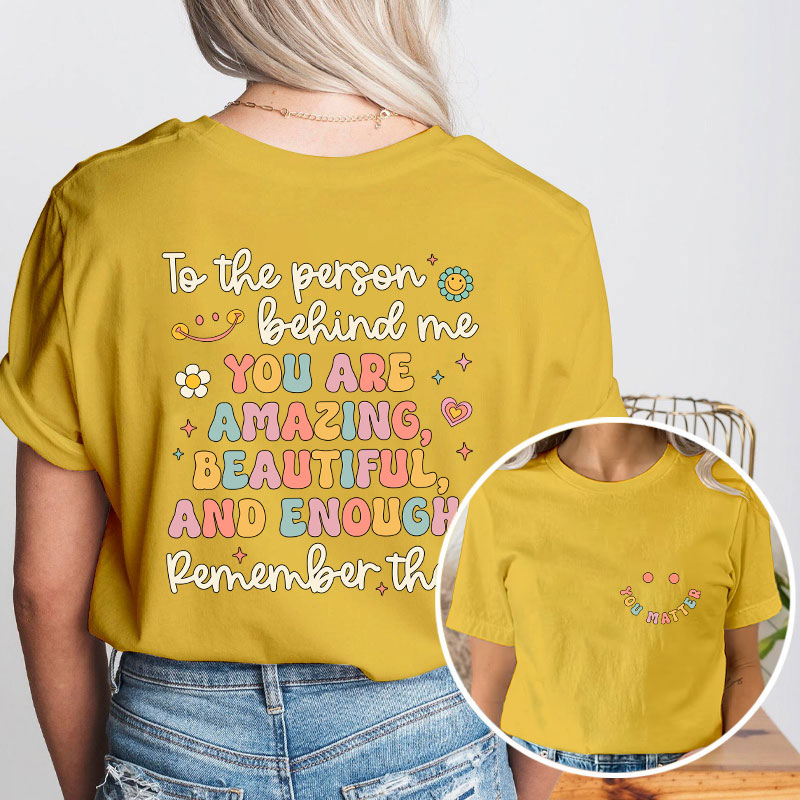 Remember That You Matter Teacher Two Sided T-Shirt