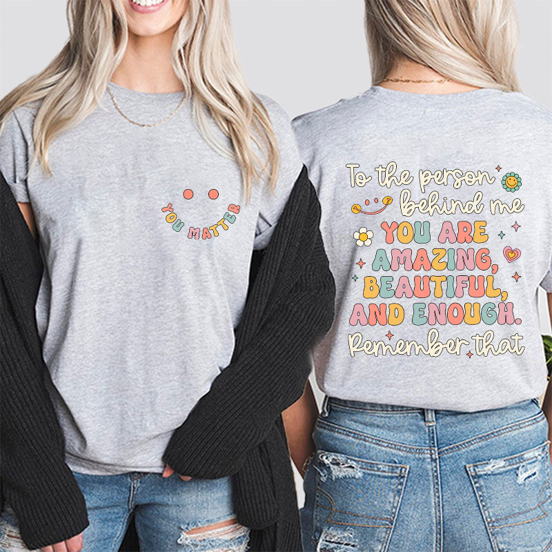 Remember That You Matter Teacher Two Sided T-Shirt