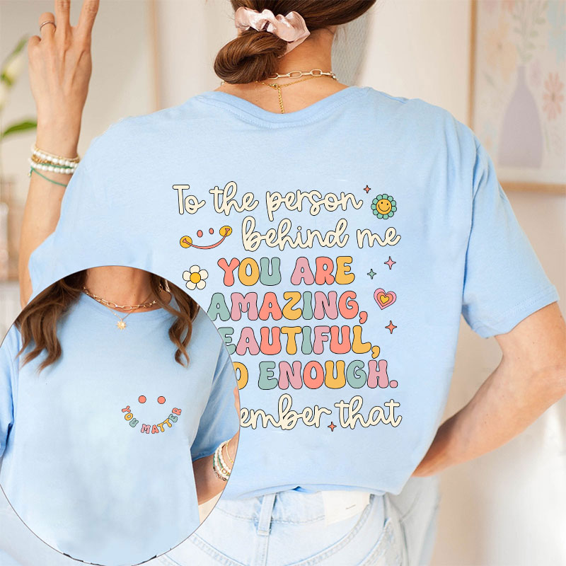 Remember That You Matter Teacher Two Sided T-Shirt