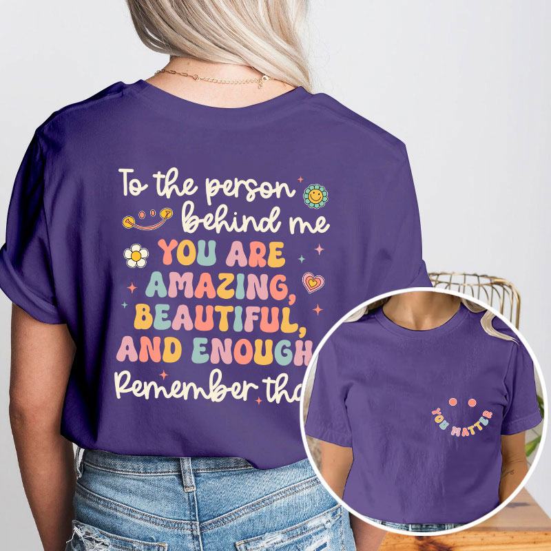 Remember That You Matter Teacher Two Sided T-Shirt