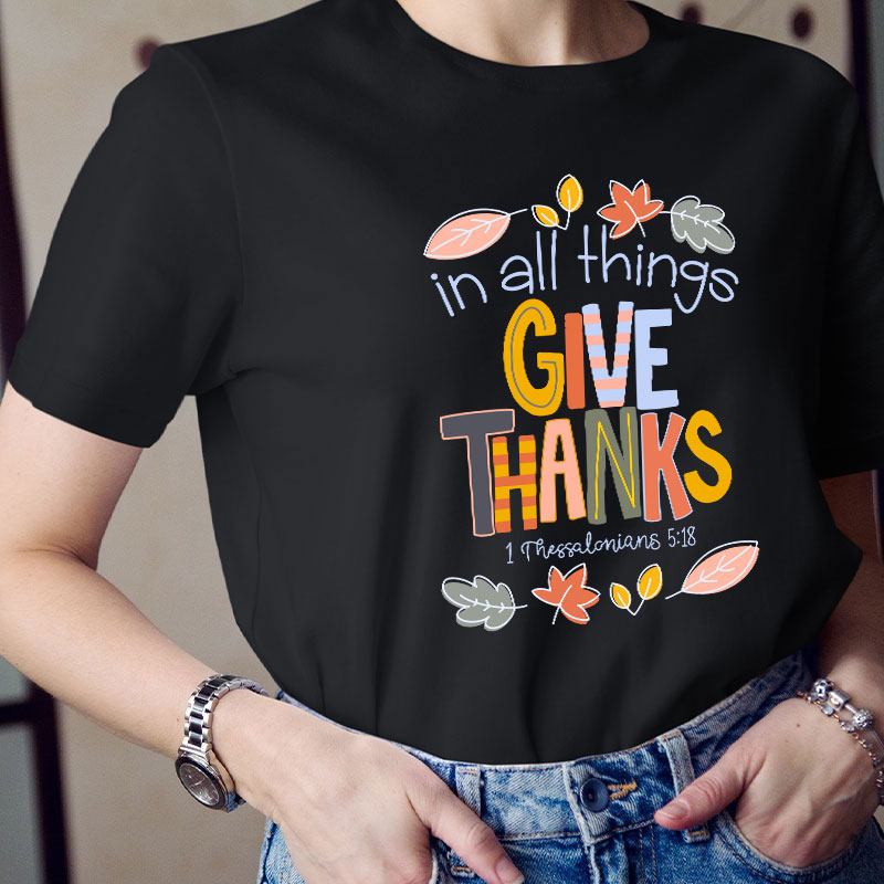 In All Things Give Thanks Teacher T-Shirt