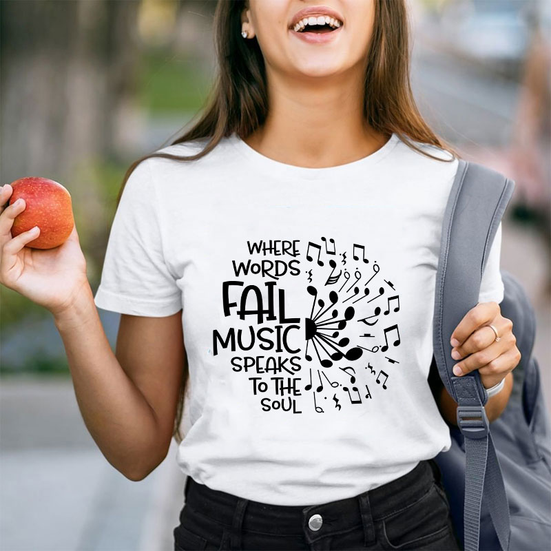 Where Words Fail Music Speaks To The Soul Teacher T-Shirt