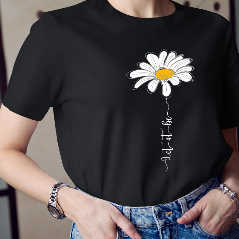 Let It Be Daisy Teacher T-Shirt