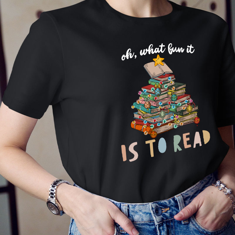 Oh What Fun It Is To Read Teacher T-Shirt