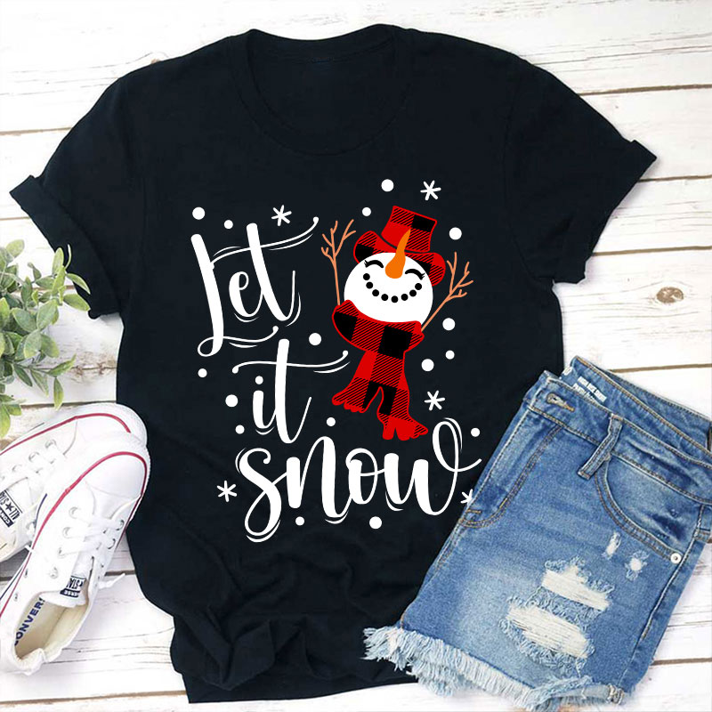 Let It Snow Snowman Teacher T-Shirt