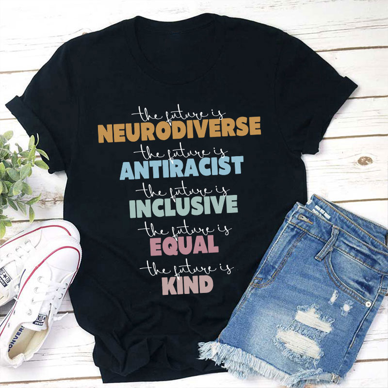 The Future Is Inclusive The Future Is Kind Teacher T-Shirt