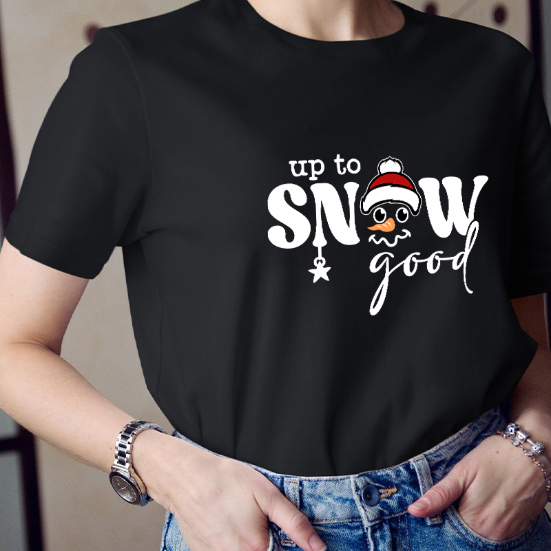 Up To Snow Good Teacher T-Shirt