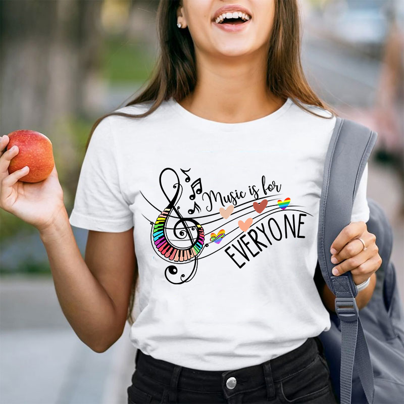 Music Is For Everyone Teacher T-Shirt
