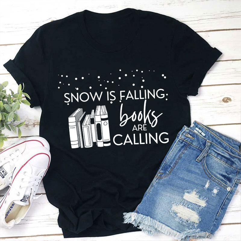 Snow Is Falling Books Are Calling Teacher T-Shirt