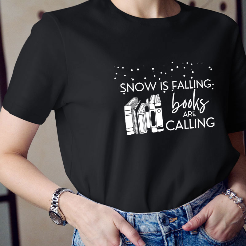 Snow Is Falling Books Are Calling Teacher T-Shirt