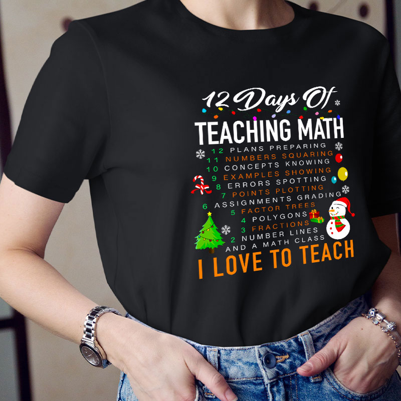 12 Days Of Teaching Math Teacher T-Shirt