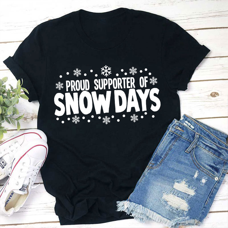 Proud Supporter Of Snow Days Teacher T-Shirt