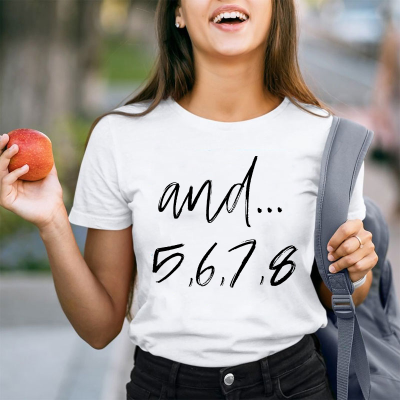 And Five Six Seven Eight Teacher T-Shirt