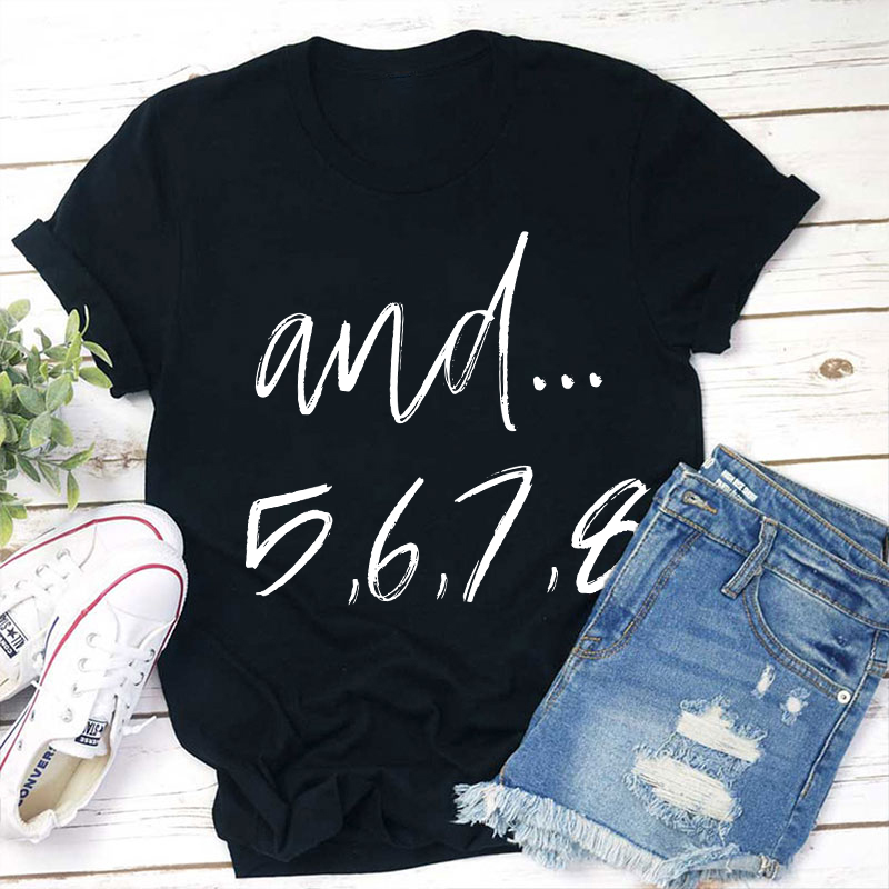 And Five Six Seven Eight Teacher T-Shirt Sale-Teachersgram