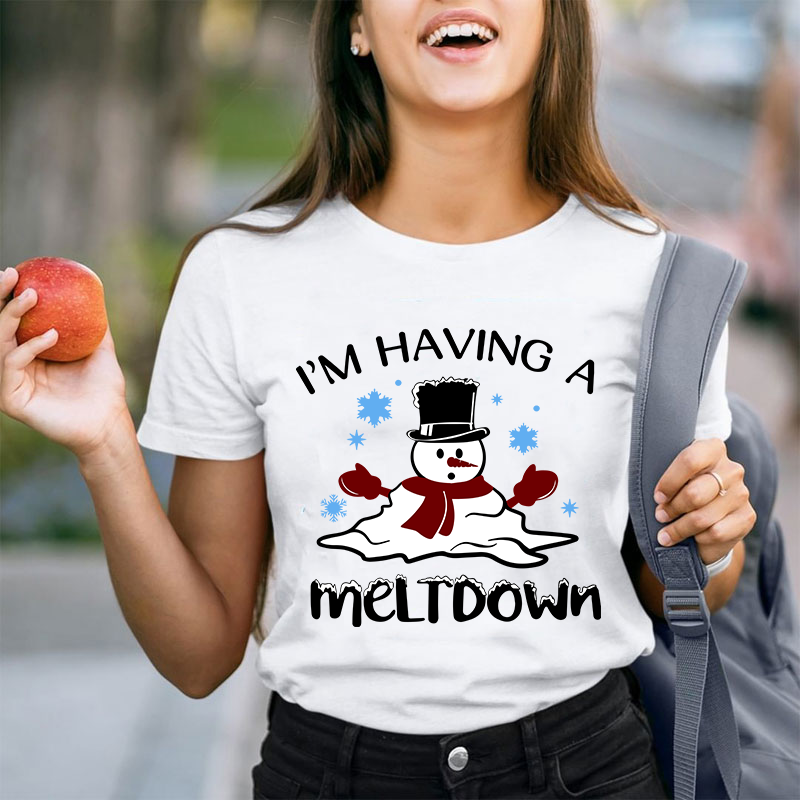 I'm Having A Meltdown Teacher T-Shirt
