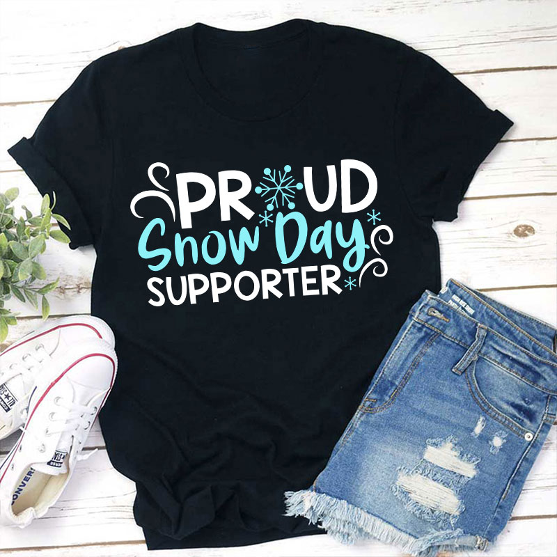 Proud Snow Day Supporter Teacher T-Shirt