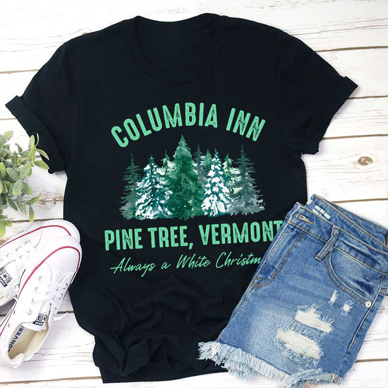 Columbia Inn Pine Tree Vermont Teacher T-Shirt