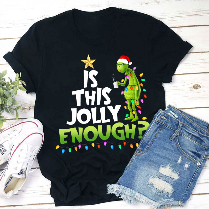 Is This Jolly Enough Teacher T-Shirt