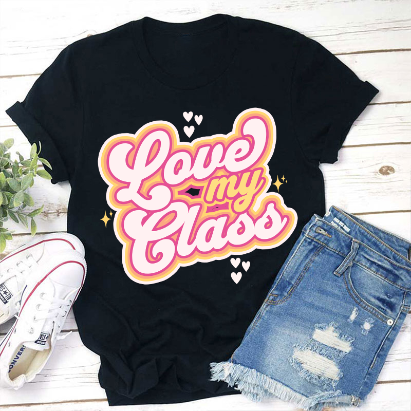 Love My Class Teacher T-Shirt