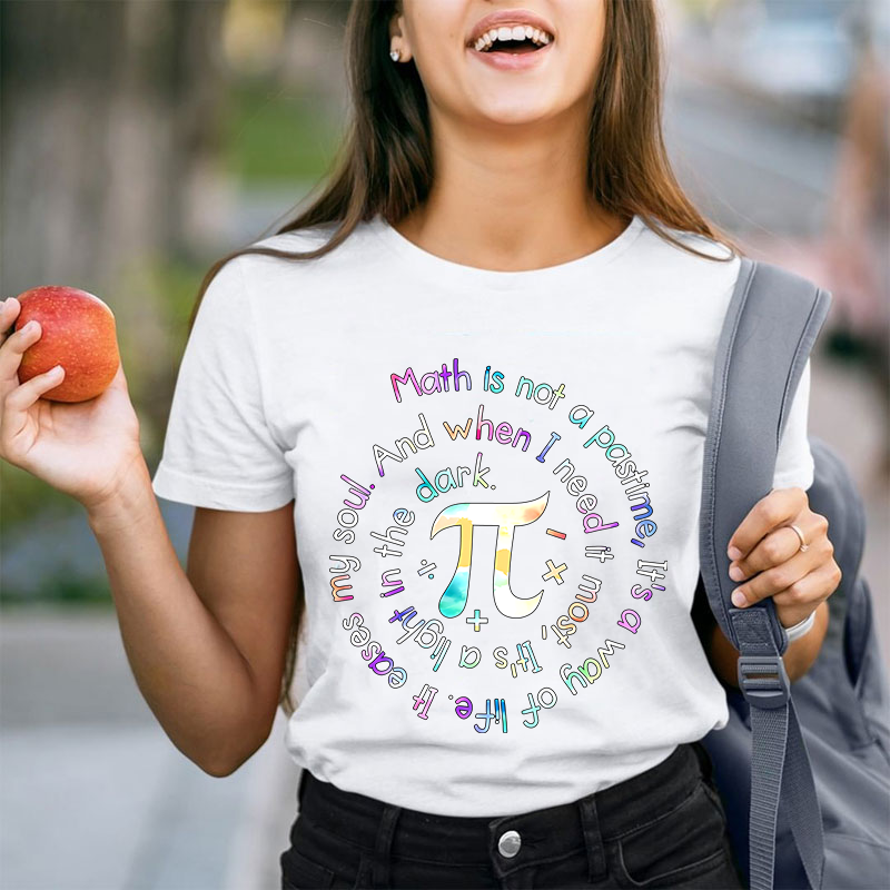 Math Is Not A Pastime Teacher T-Shirt