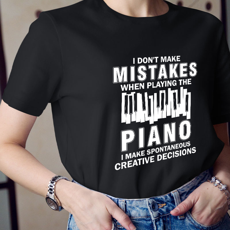I Don't Make Mistakes When Playing The Piano Teacher T-Shirt
