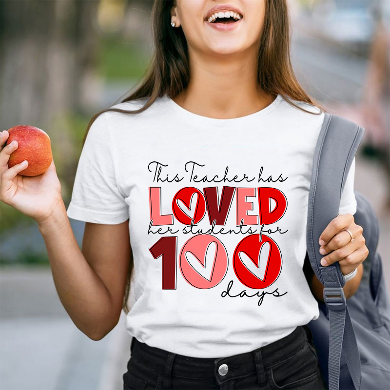 This Teacher Has Loved Her Students For 100 Days Teacher T-Shirt