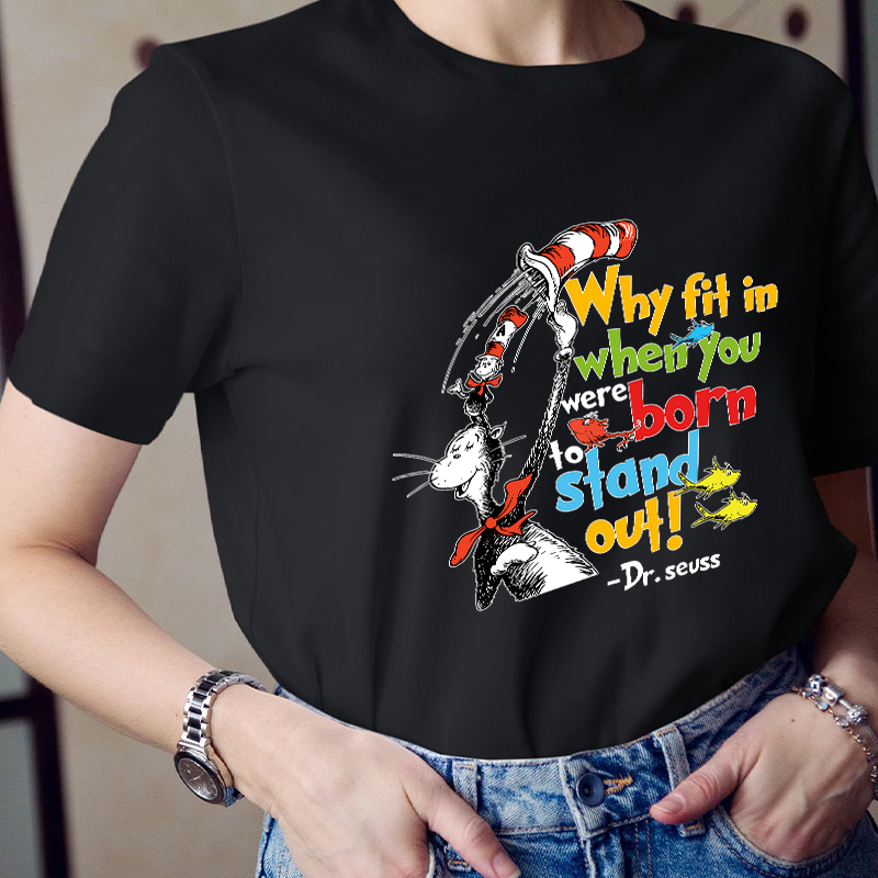Why Fit In When You Were Born To Stand Out Teacher T-Shirt