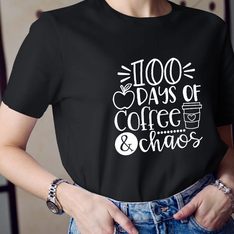 100 Days Of Coffee And Chaos Teacher T-Shirt