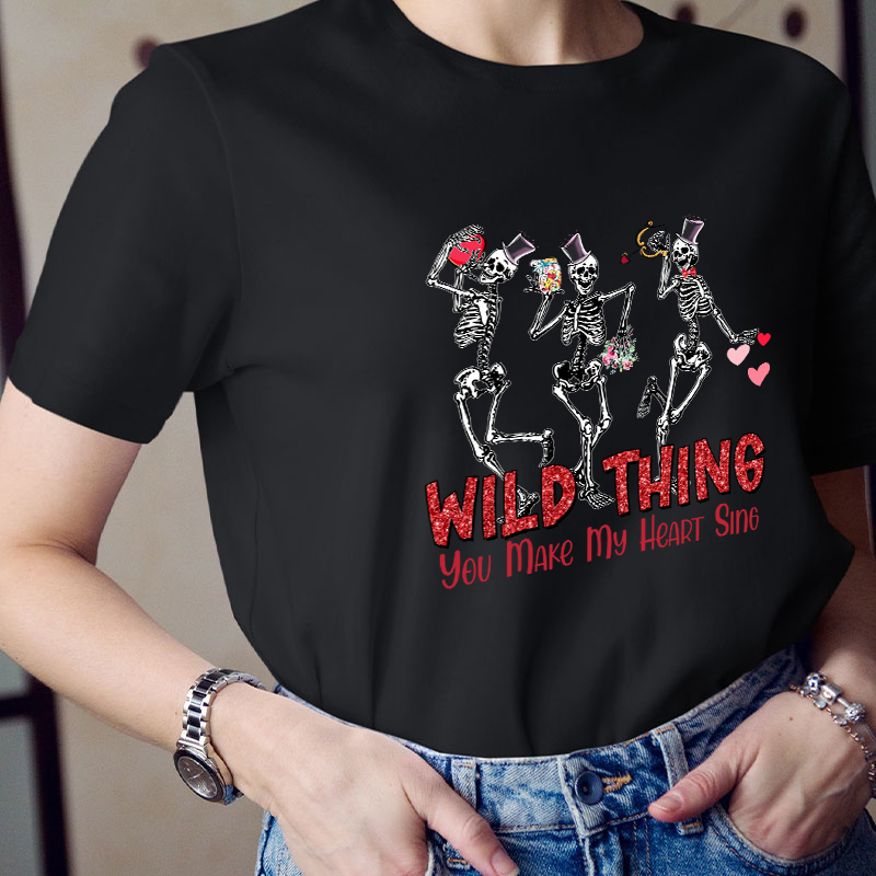 Wild Thing You Make My Heart Sing Teacher T-Shirt
