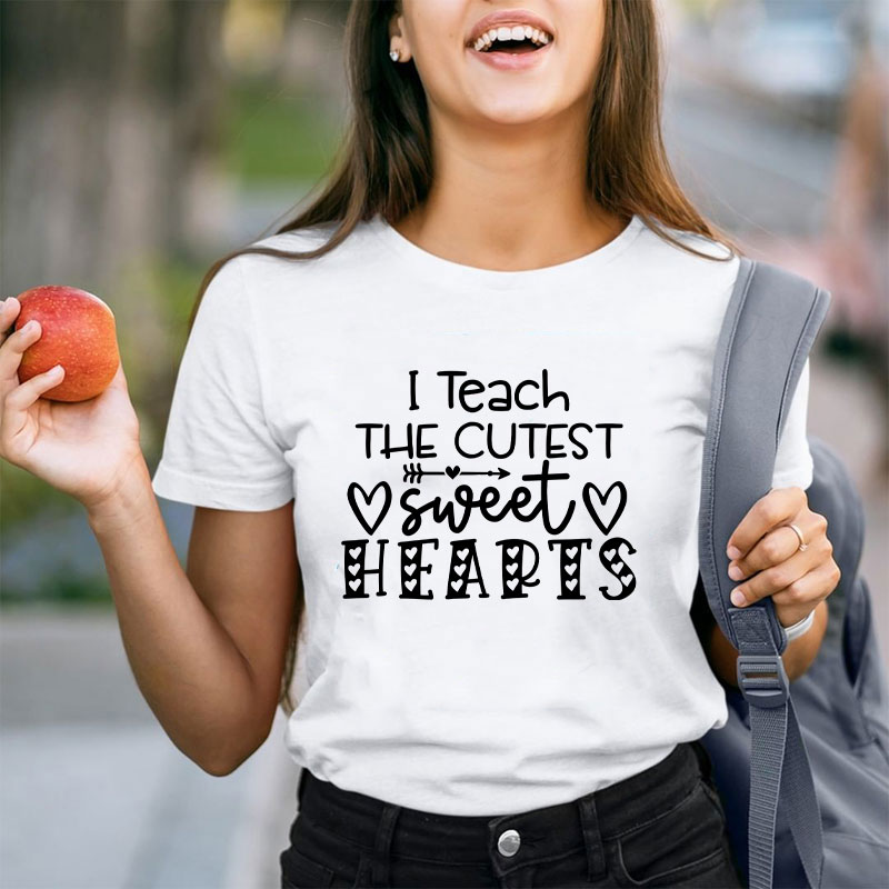 I Teach The Cutest Sweet Hearts Teacher T-Shirt