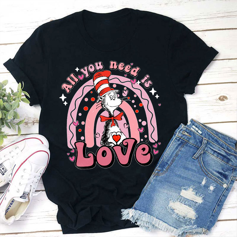 All You Need Is Love Teacher T-Shirt