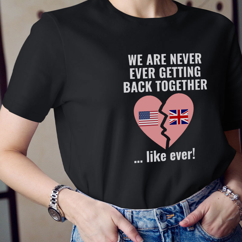 We Are Never Ever Getting Back Togerther Teacher T-Shirt