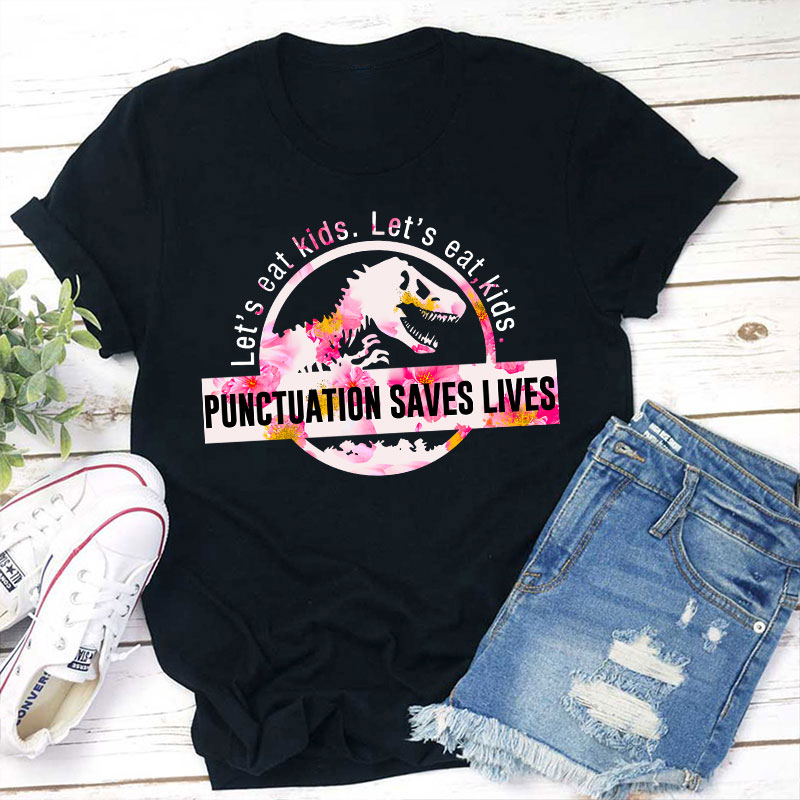 Let's Eat Kids Color Punctuation Saves Lives T-Shirt Sale-Teachersgram