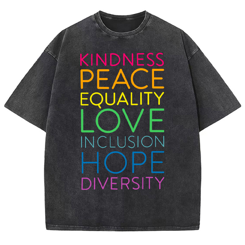 Kindness Peace Equality Love Inclusion Hope Diversity Teacher Washed T-Shirt