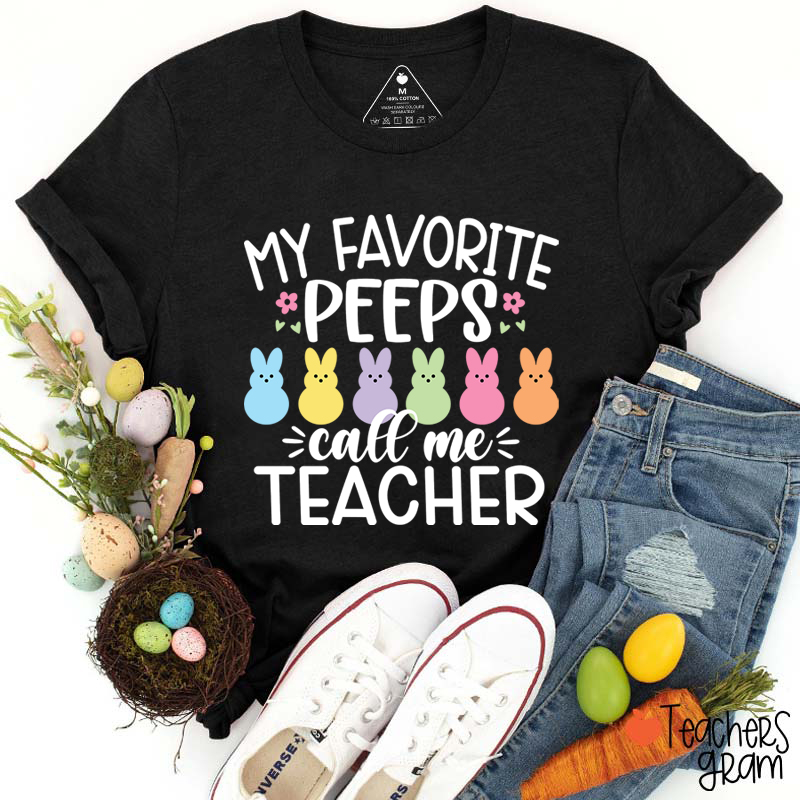 My Favorite Peeps Call Me Teacher T-Shirt