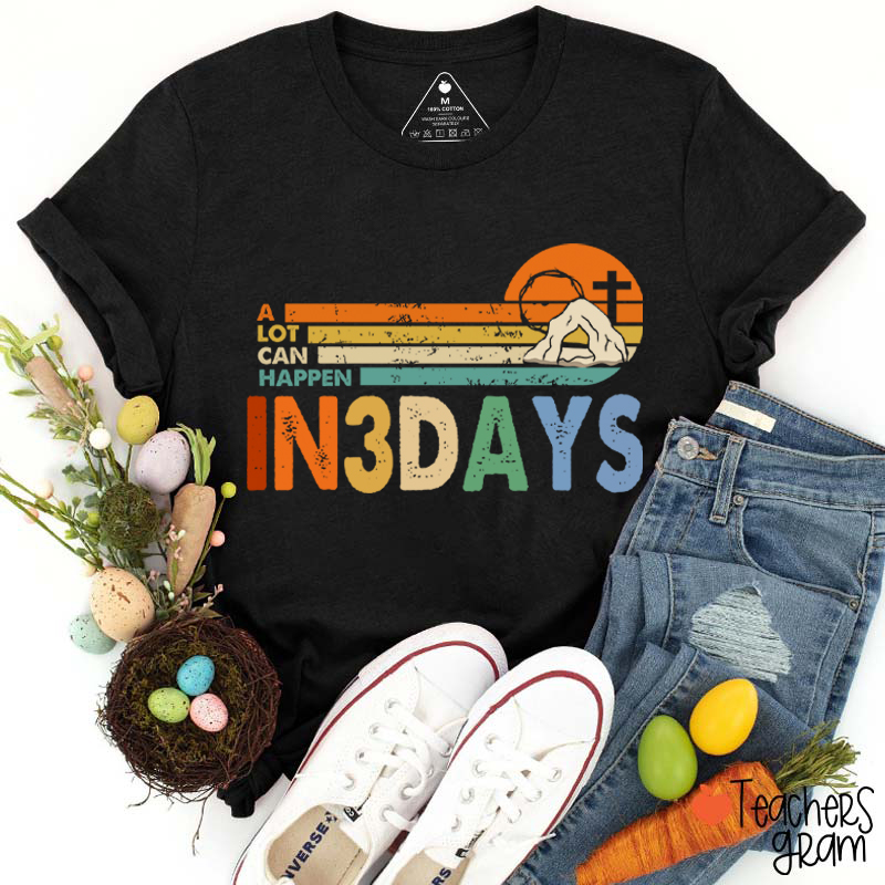 A Lot Can Happen In 3 Days Teacher T-Shirt Sale-Teachersgram