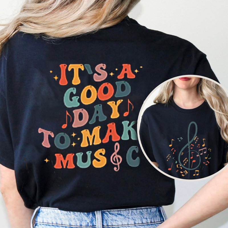 It's Good Day To Make Music Teacher Two Side T-Shirt