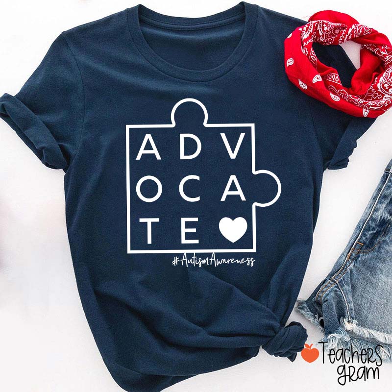 Advocate Autism Awareness Teacher T-Shirt