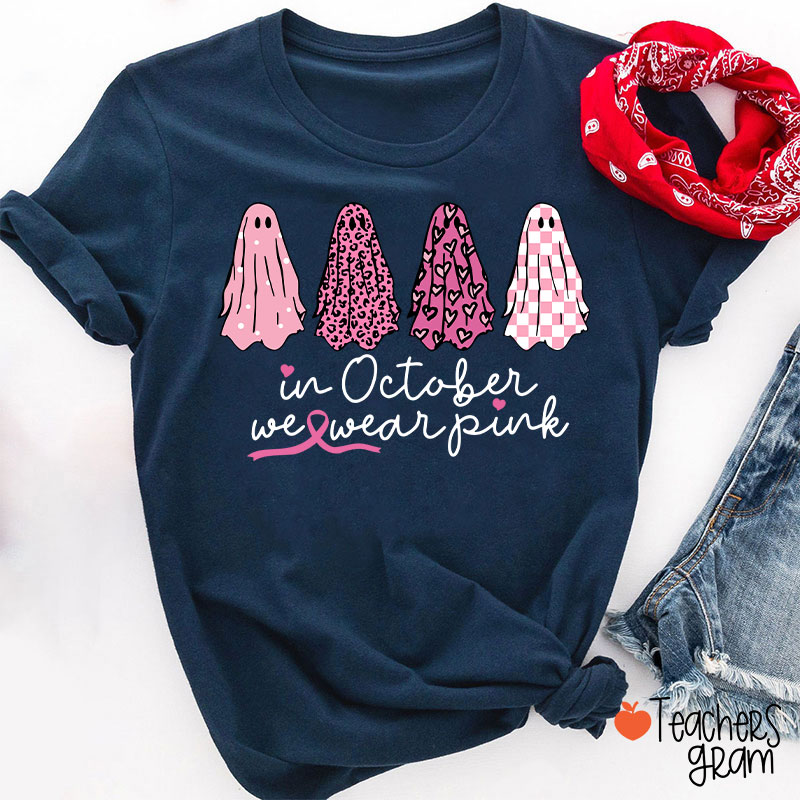 Pink Ghost In October We Wear Pink Teacher T-Shirt