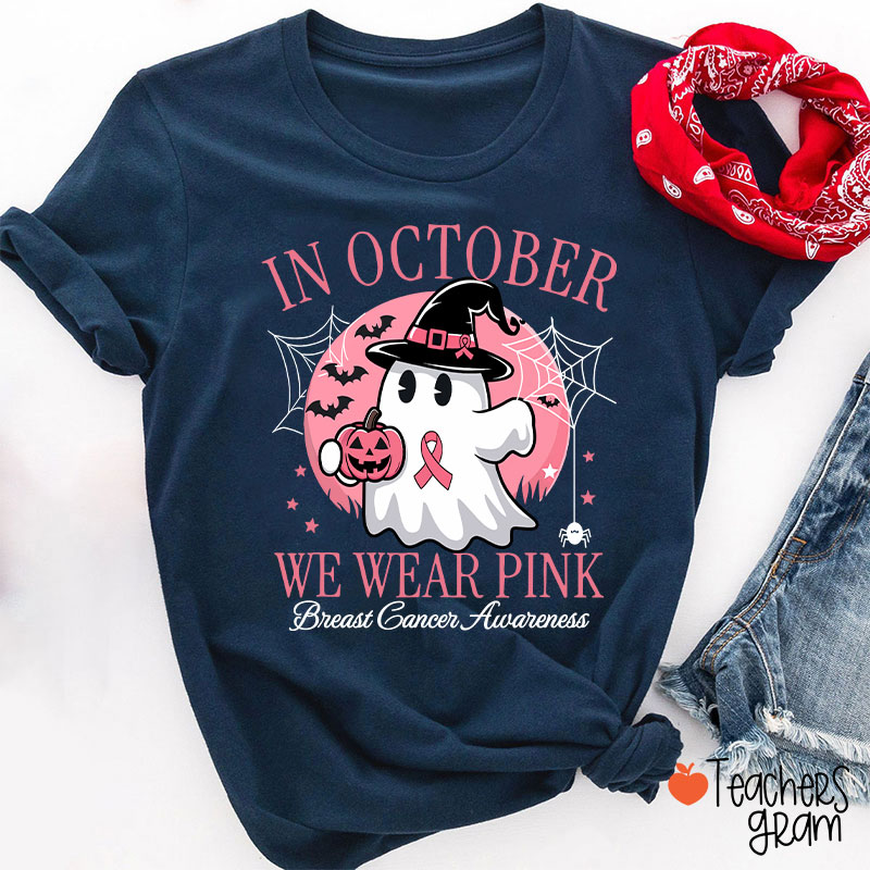In October We Wear Pink Breast Cancer Awareness Teacher T-Shirt