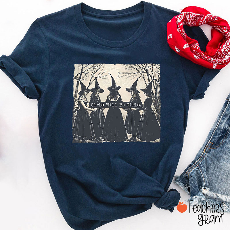 Girls Will Be Girls Teacher T-Shirt