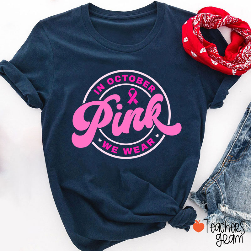 In October We Wear Pink Breast Cancer Awareness Teacher T-Shirt Sale-Teachersgram