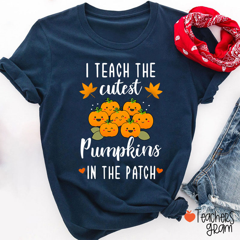 Pumpkin Leaves I Teach The Cutest Pumpkins In The Patch T-Shirt